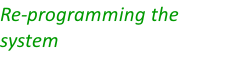 Re-programming the system