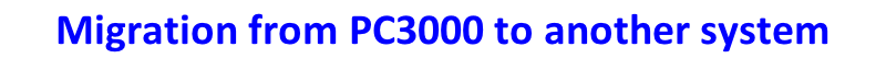 Migration from PC3000 to another system s